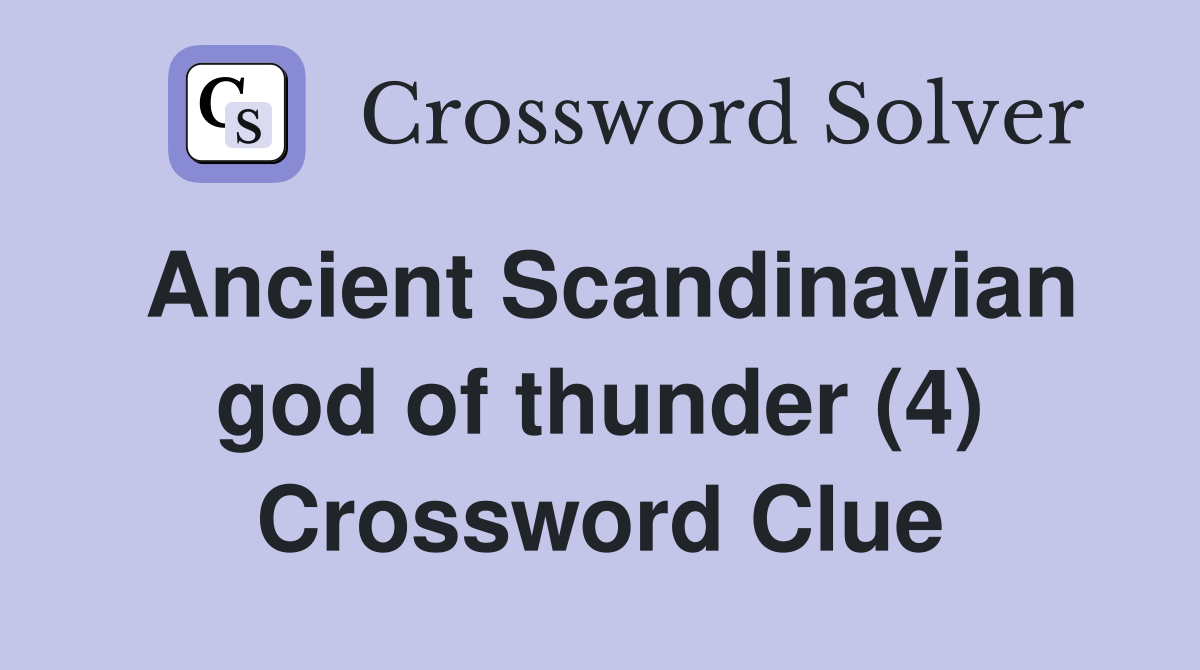 Ancient Scandinavian god of thunder (4) Crossword Clue Answers